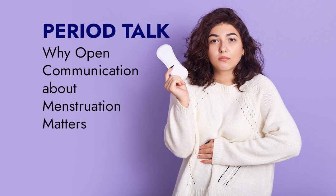 Period Talk: Why Open Communication about Menstruation Matters