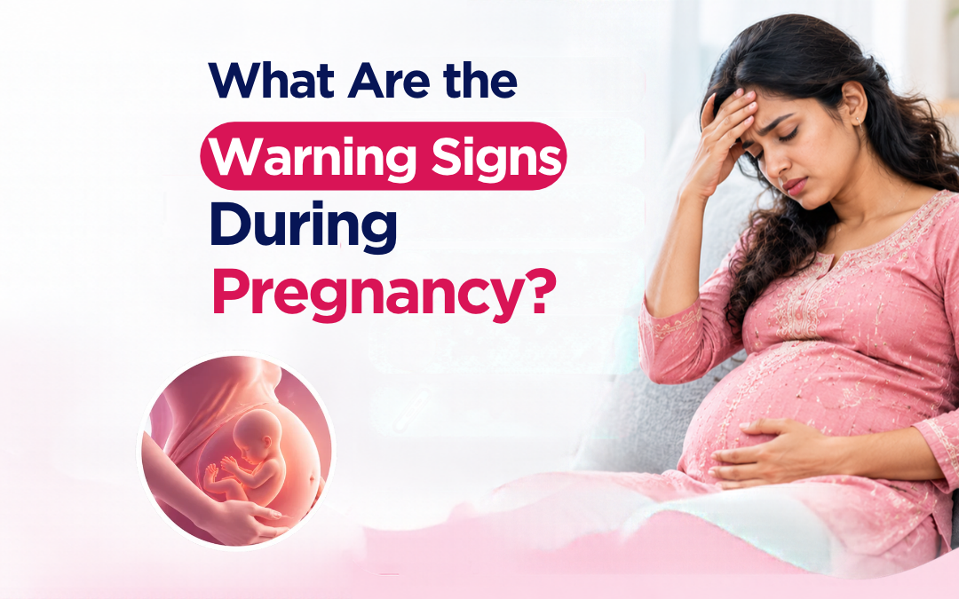 What Are the Warning Signs During Pregnancy