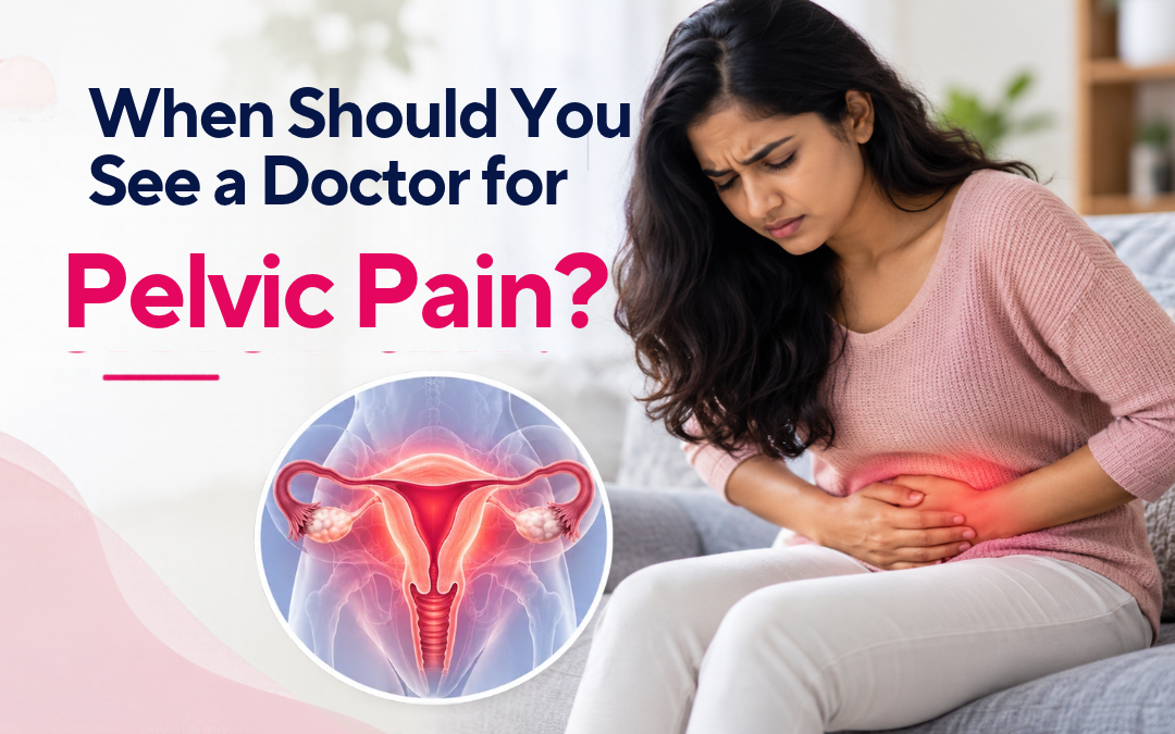 When Should You See a Doctor for Pelvic Pain?